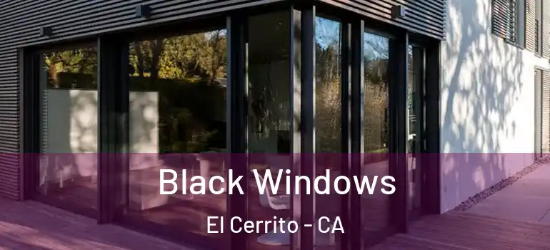  Black Windows El Cerrito - CA