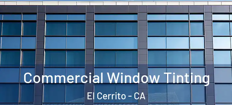  Commercial Window Tinting El Cerrito - CA
