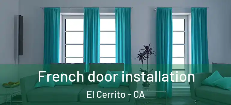  French door installation El Cerrito - CA
