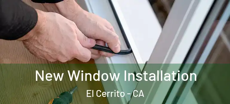  New Window Installation El Cerrito - CA