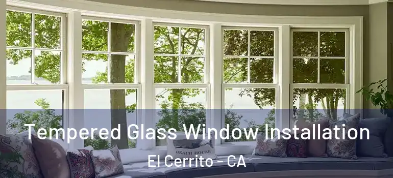  Tempered Glass Window Installation El Cerrito - CA