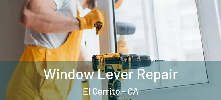  Window Lever Repair El Cerrito - CA